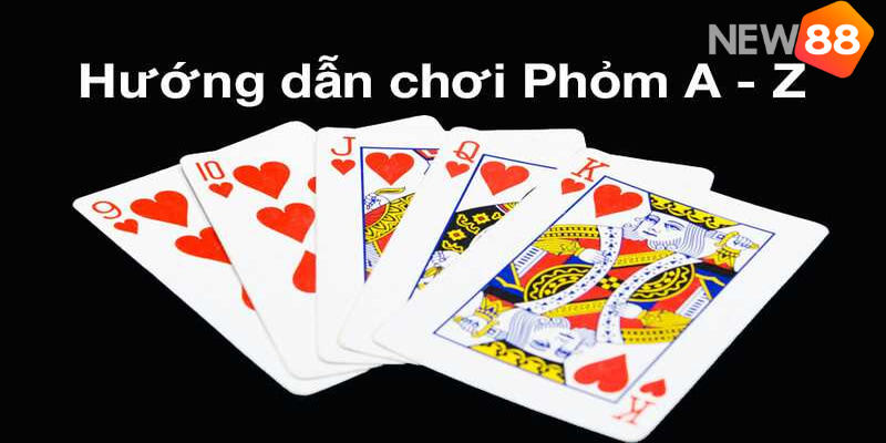 Hướng dẫn cách chơi Phỏm đơn giản nhất