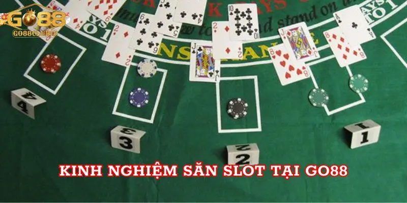 Kinh nghiệm săn slot tại Go88